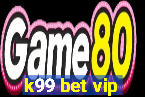 k99 bet vip