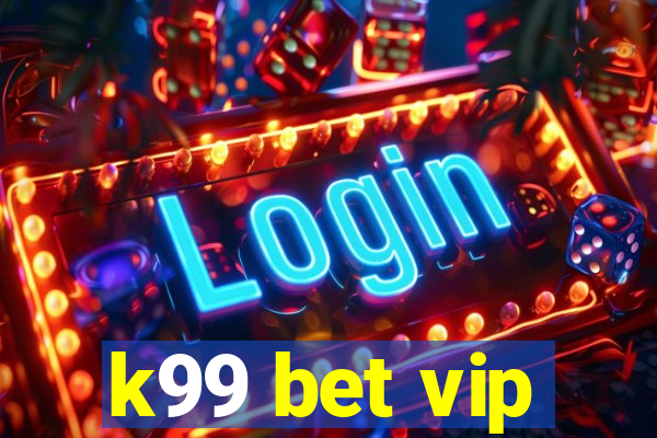 k99 bet vip