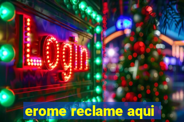 erome reclame aqui