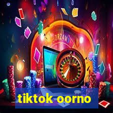 tiktok oorno