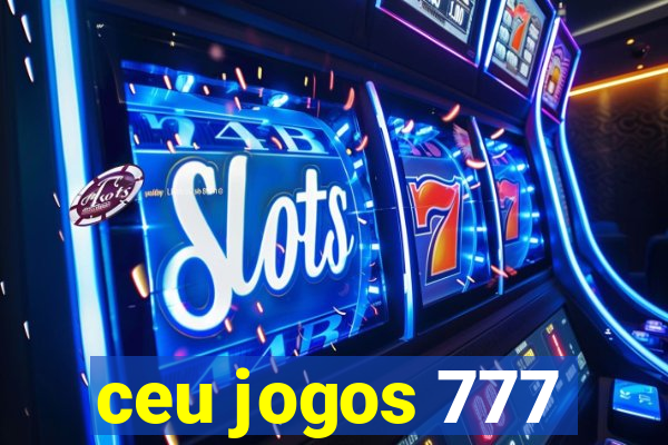 ceu jogos 777