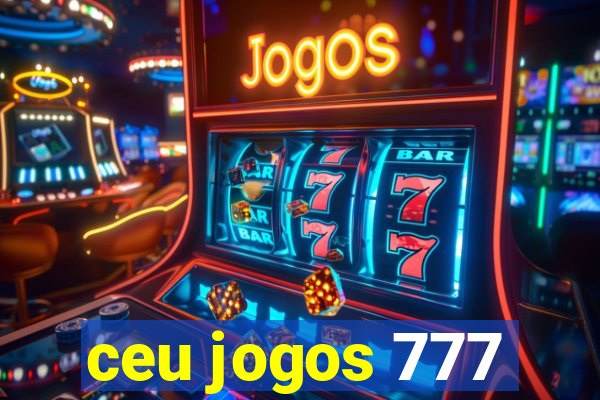 ceu jogos 777