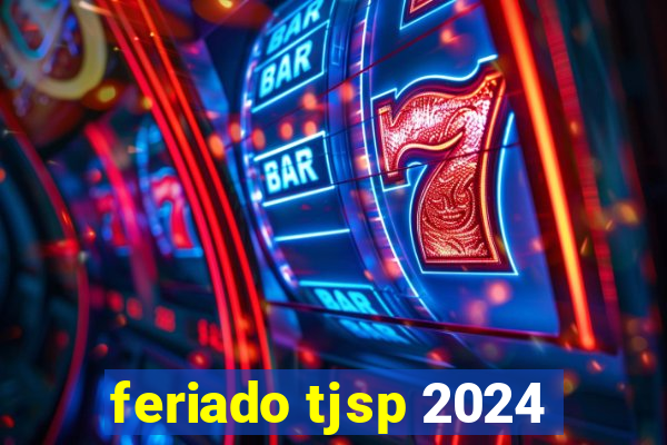 feriado tjsp 2024