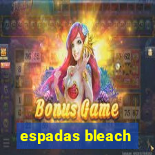 espadas bleach