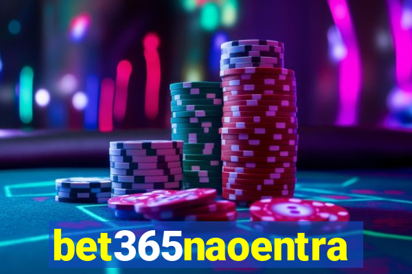 bet365naoentra