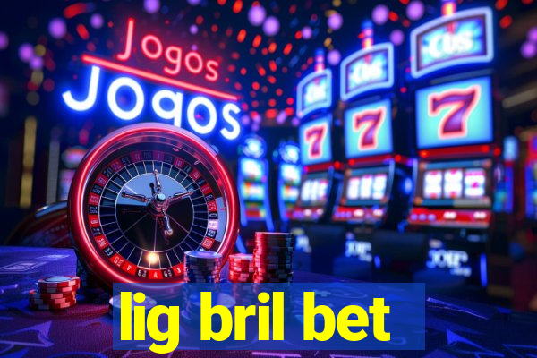 lig bril bet