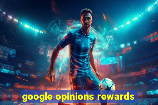 google opinions rewards