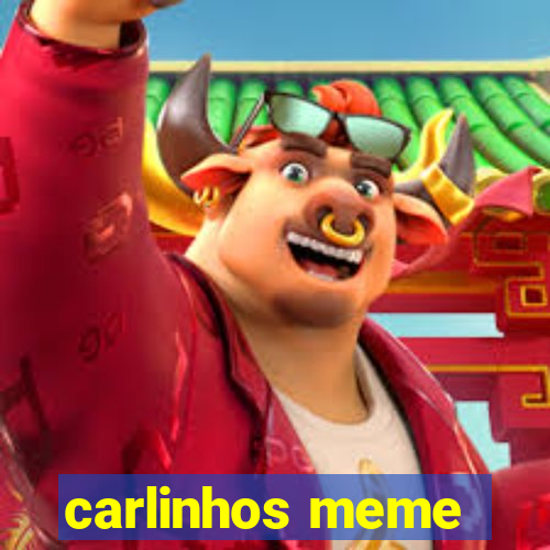 carlinhos meme