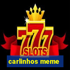 carlinhos meme