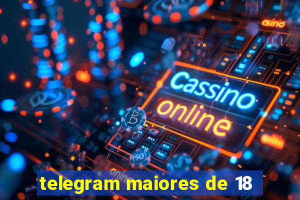 telegram maiores de 18