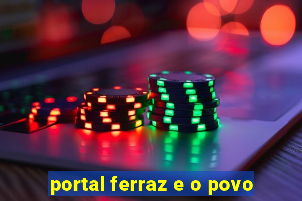 portal ferraz e o povo