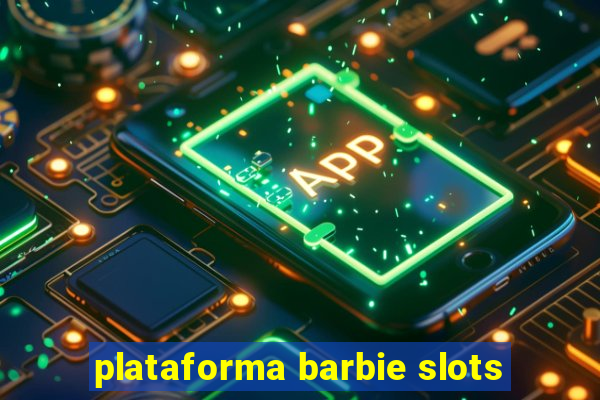 plataforma barbie slots