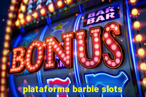 plataforma barbie slots