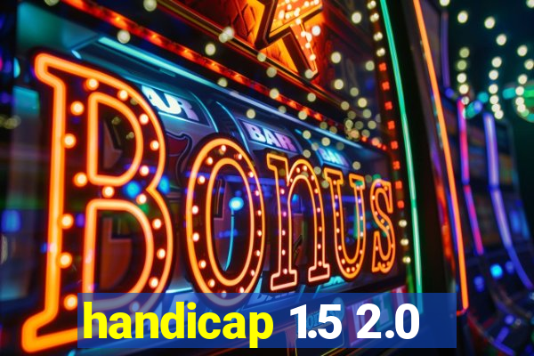 handicap 1.5 2.0