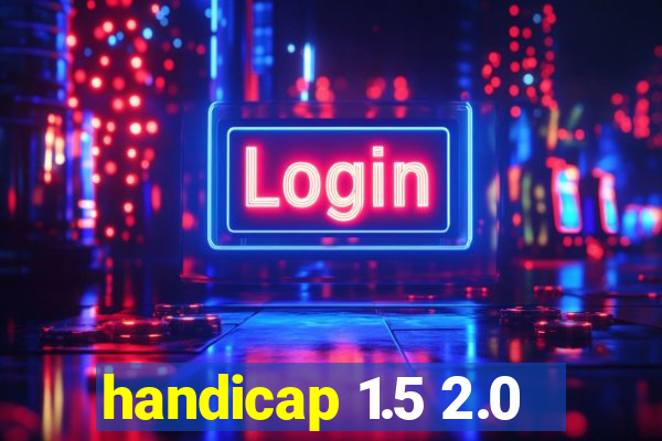 handicap 1.5 2.0