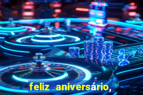 feliz aniversário, meu amor texto emocionante