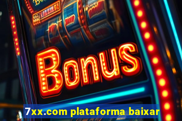 7xx.com plataforma baixar