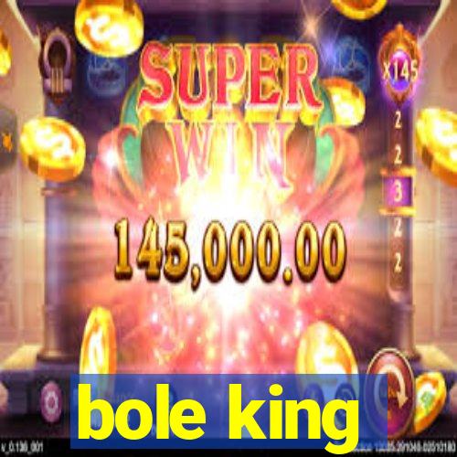 bole king