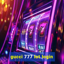 gucci 777 lot login