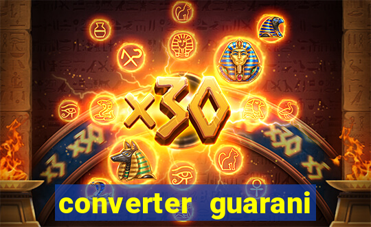 converter guarani em reais