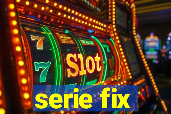 serie fix