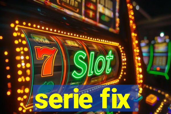 serie fix