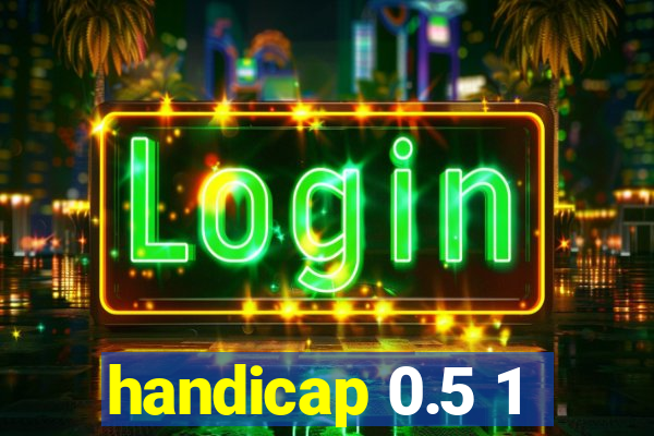 handicap 0.5 1