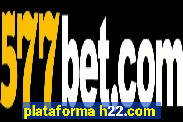 plataforma h22.com