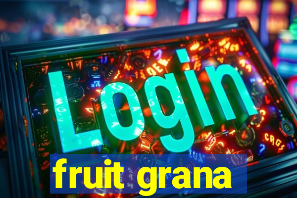 fruit grana