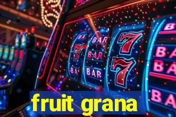 fruit grana