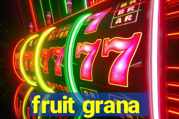 fruit grana