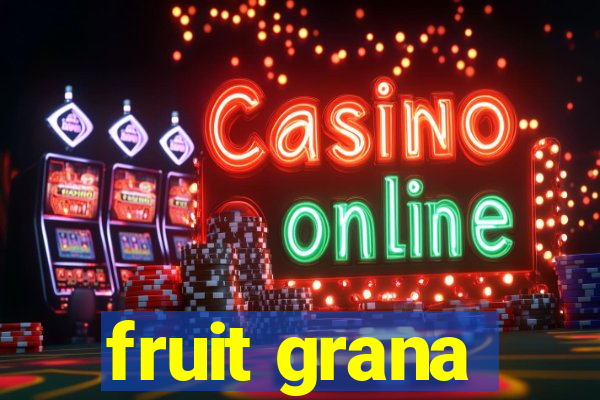 fruit grana