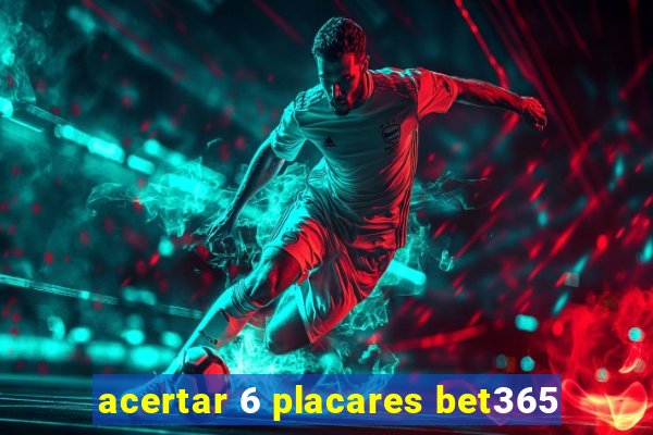 acertar 6 placares bet365