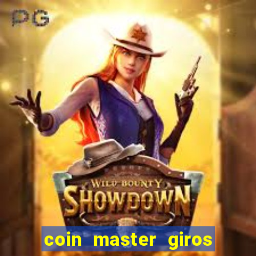 coin master giros gratis toda hora