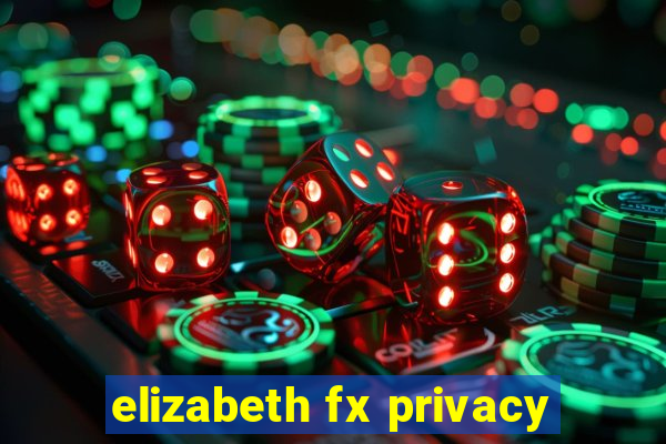 elizabeth fx privacy