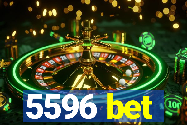 5596 bet