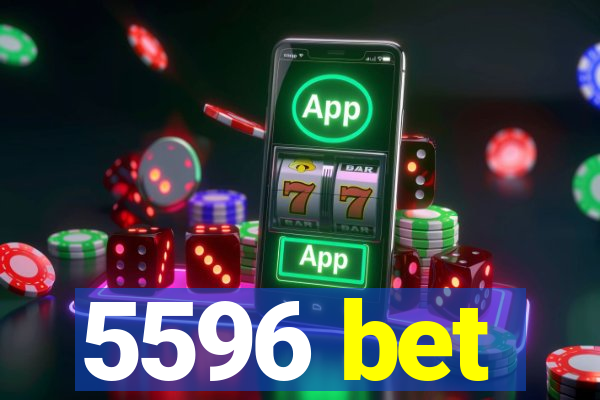 5596 bet