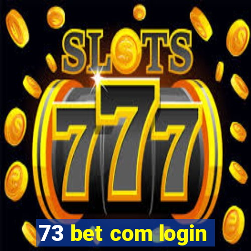 73 bet com login