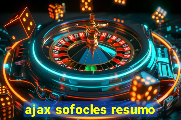 ajax sofocles resumo