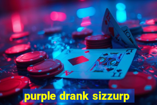 purple drank sizzurp