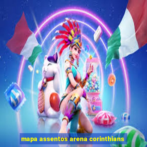 mapa assentos arena corinthians