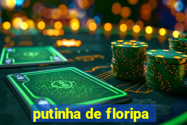 putinha de floripa