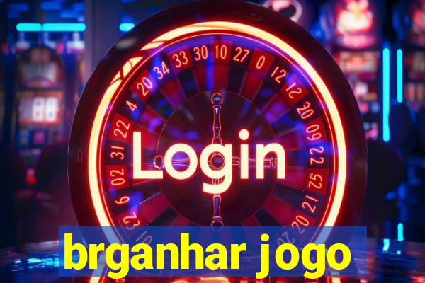 brganhar jogo