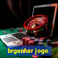 brganhar jogo