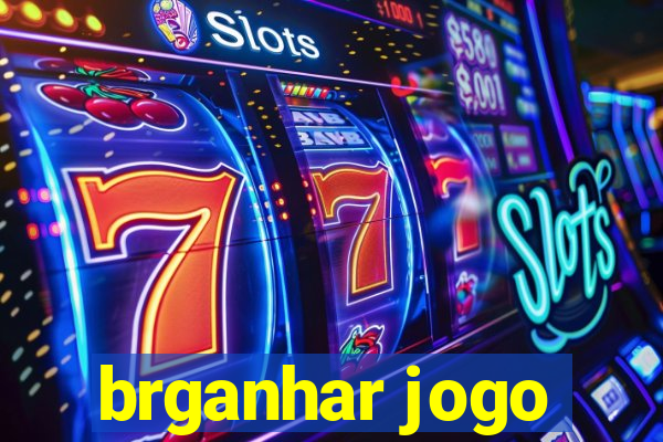 brganhar jogo