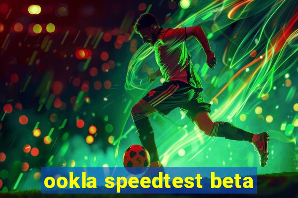 ookla speedtest beta