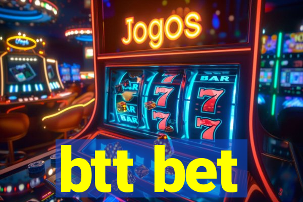 btt bet