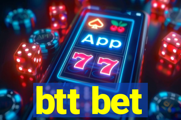 btt bet