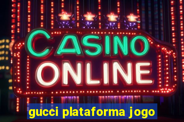 gucci plataforma jogo