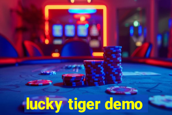 lucky tiger demo